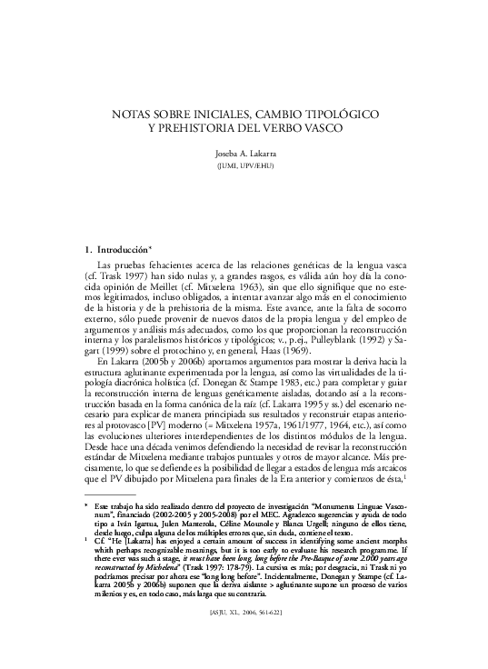 "Notas sobre iniciales, cambio tipológico y prehistoria del verbo vasco". In J. A. Lakarra & J. I. Hualde (eds.), Studies in Basque and Historical Linguistics in memory of R. L. Trask (= ASJU 40: 1/2 [2006], 561-621). Donostia-Bilbo 2007. 