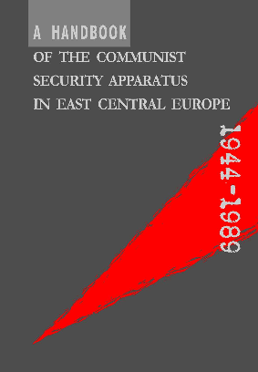 "A Handbook of the  Communist Security Apparatus in East Central Europe, 1944–1989", eds. Krzysztof Persak, Łukasz Kamiński, Warsaw: IPN, 2005, 352 pp.