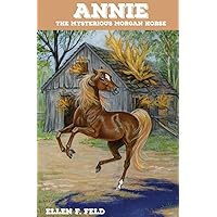 Annie: The Mysterious Morgan Horse (Morgan Horse Series, Book 5)